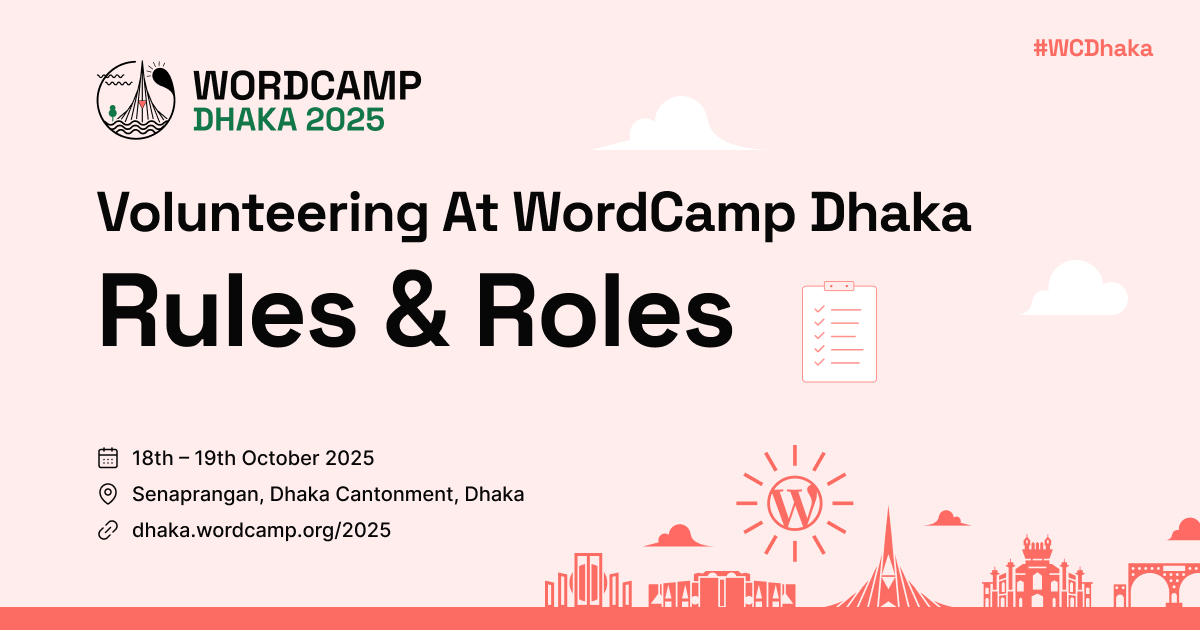 Why Should You Volunteer In WordCamp Dhaka 2025: Roles & Rules At A Glance