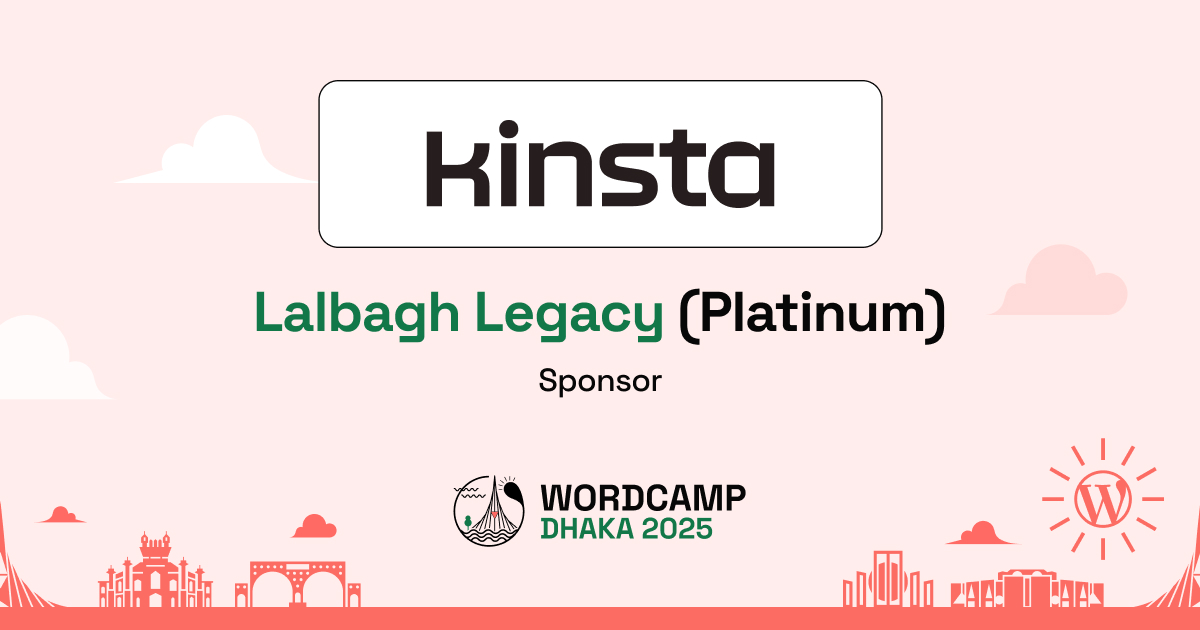 Thank You, Kinsta – A Proud Lalbagh Legacy (Platinum) Sponsor of WordCamp Dhaka, Bangladesh 2025