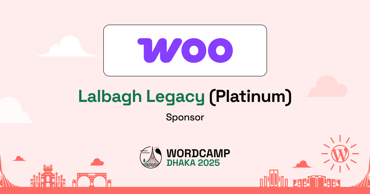 Thank You, Woo – A Proud Lalbagh Legacy (Platinum) Sponsor of WordCamp Dhaka, Bangladesh 2025