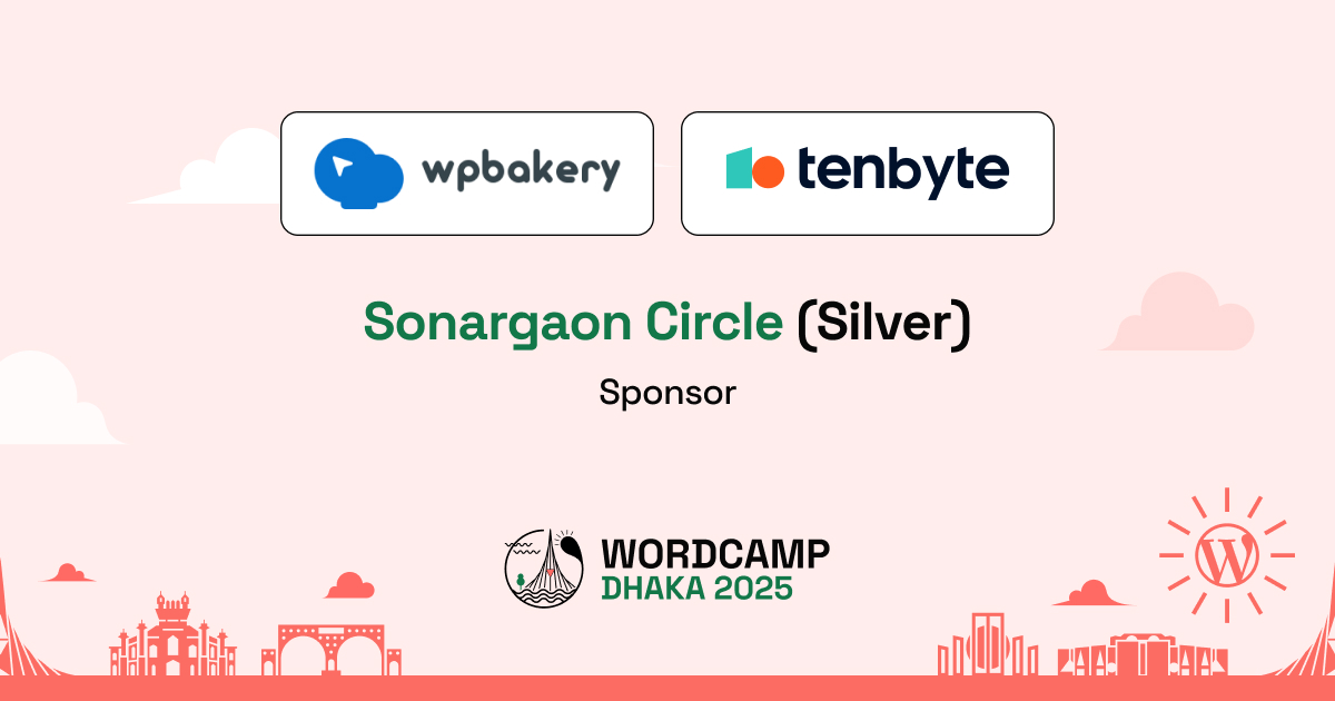 WPBakery & Tenbyte- Proud Sonargaon Circle (Silver) Sponsors of WordCamp Dhaka, Bangladesh 2025