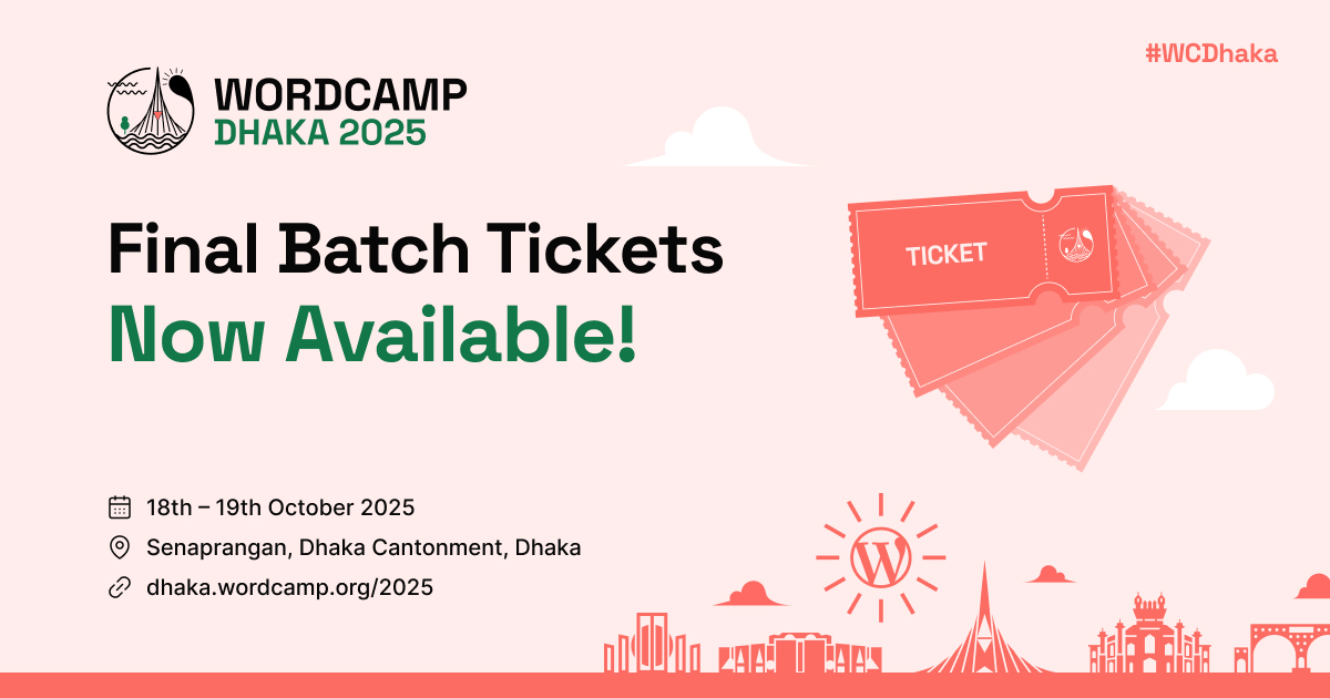 WordCamp Dhaka 2025: Final Batch Tickets Now Available!