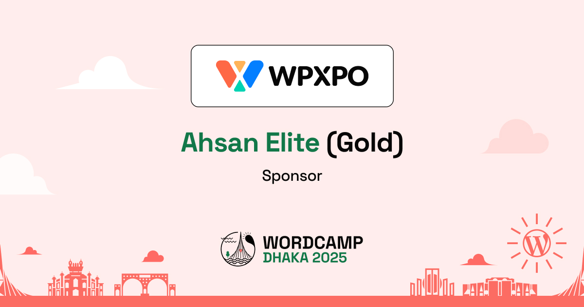 Thank You, WPXPO – A Proud Ahsan Elite (Gold) Sponsor of WordCamp Dhaka, Bangladesh 2025