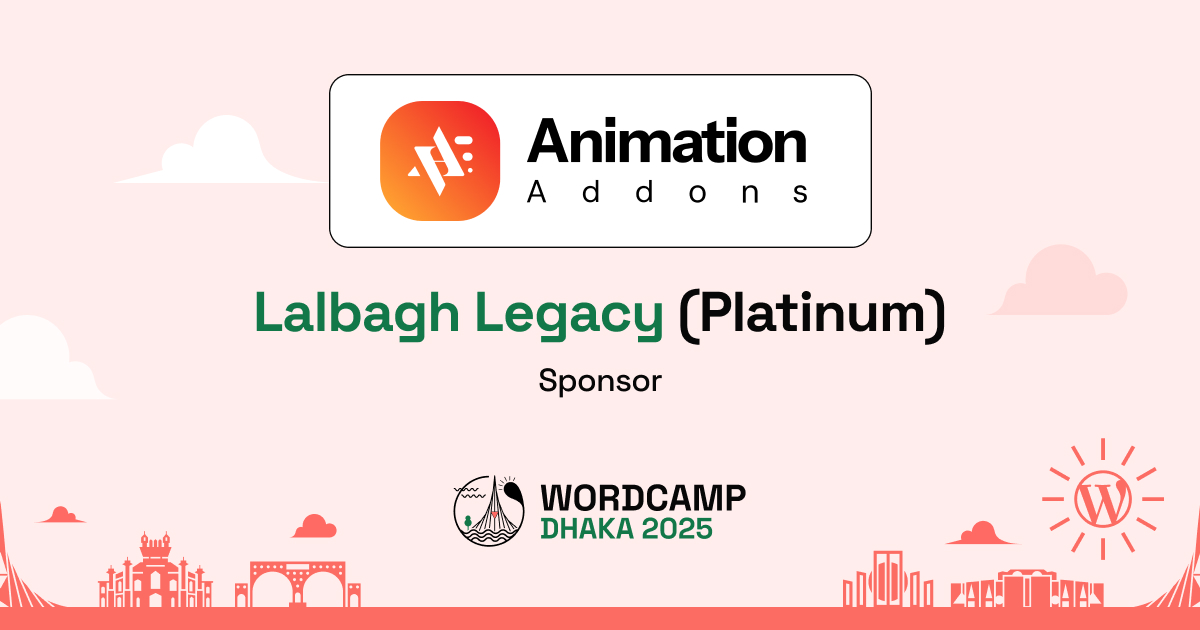 Thank You, Animation Addons – A Proud Lalbagh Legacy (Platinum) Sponsor of WordCamp Dhaka, Bangladesh 2025