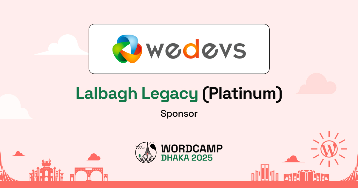 Thank You, weDevs – A Proud Lalbagh Legacy (Platinum) Sponsor of WordCamp Dhaka, Bangladesh 2025