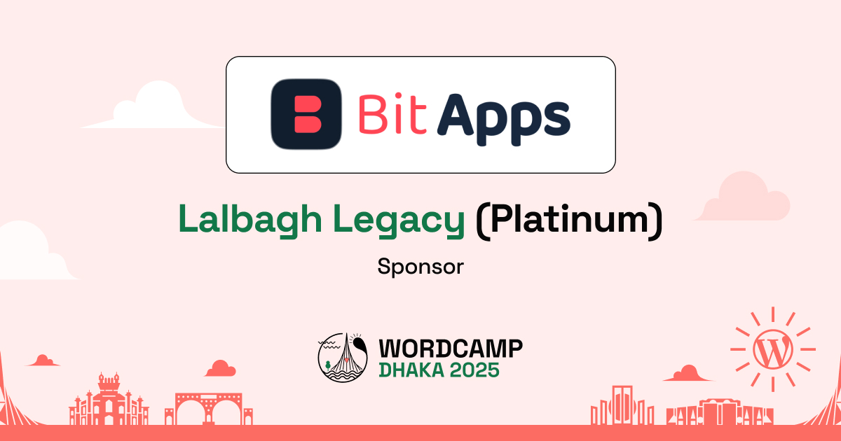 Thank You, Bit Apps – A Proud Lalbagh Legacy (Platinum) Sponsor of WordCamp Dhaka, Bangladesh 2025