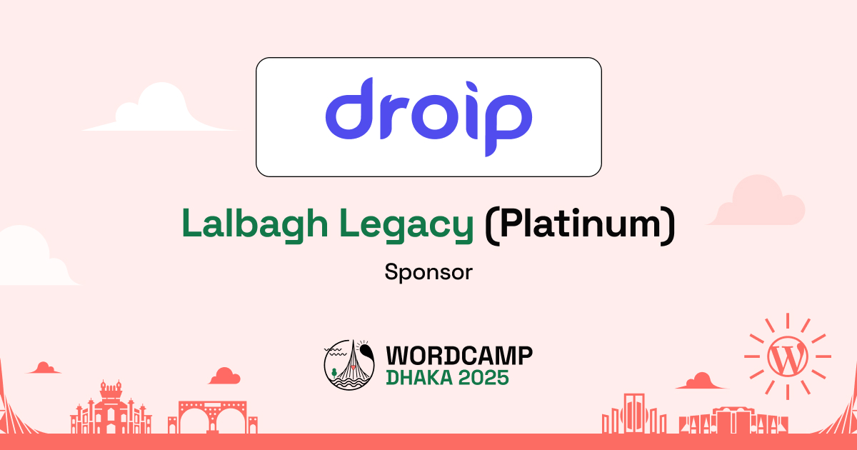 Thank You, Droip – A Proud Lalbagh Legacy (Platinum) Sponsor of WordCamp Dhaka, Bangladesh 2025